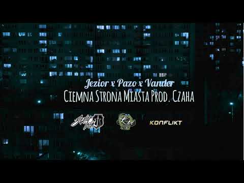 JEZIOR TRCH feat.PAZO, VANDER - CIEMNA STRONA MIASTA Prod.CZAHA