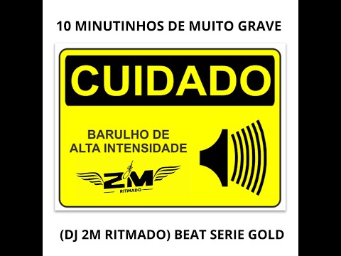 10 MINUTINHOS DE MUITO GRAVE (DJ 2M RITMADO) BEAT SERIE GOLD