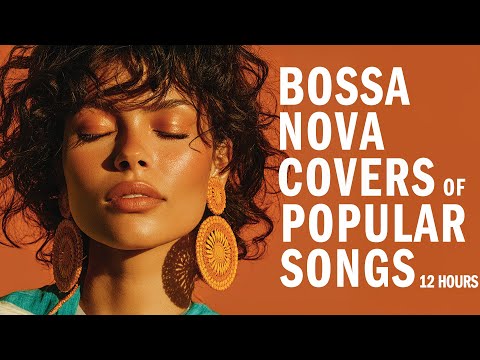 Best 50 Bossa Nova Cover Songs 2026 Playlist🌴Best Bossa Nova Covers of Popular Songs For Chill