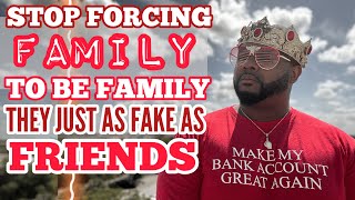 Stop Forcing Family To Be Family They Just As Fake As Friends Mp4 3GP & Mp3