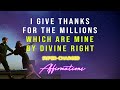 I Give Thanks For The Millions Which Are Mine By Divine Right Super Charged Affirmations