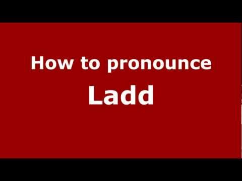 How to Pronounce Ladd - PronounceNames.com