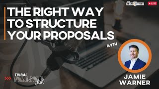 Tribal Fireside Chat: The Right Way to Structure of Your IT Services Proposal - Jamie Warner