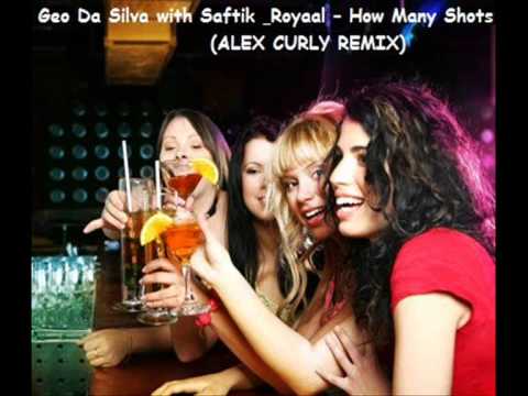 Geo Da Silva with Saftik & Royaal -- How Many Shots (Alex Curly bootleg Remix)