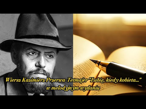 Lubię, kiedy kobieta... | Kazimierz Przerwa-Tetmajer | Śpiewane wiersze 🎵🎼