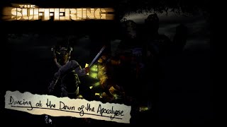 The Suffering - 13: Dancing at the Dawn of the Apocalypse (Impossible, deathless, no commentary)