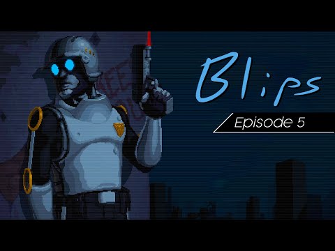 Blips 5: Kings, Robocops, and Clay "Comedy" Games