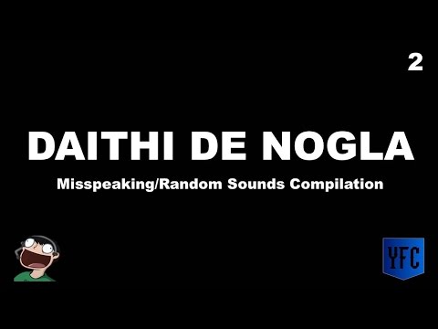DAITHI DE NOGLA Misspeaking and Random Sounds Compilation - Best of Daithi De Nogla [Part 2]