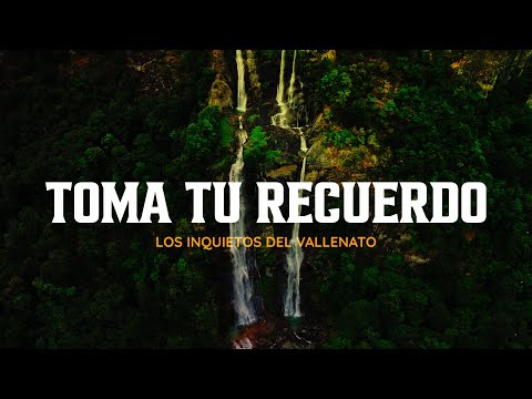 Toma Tu Recuerdo - Los Inquietos Del Vallenato (Video Letra)