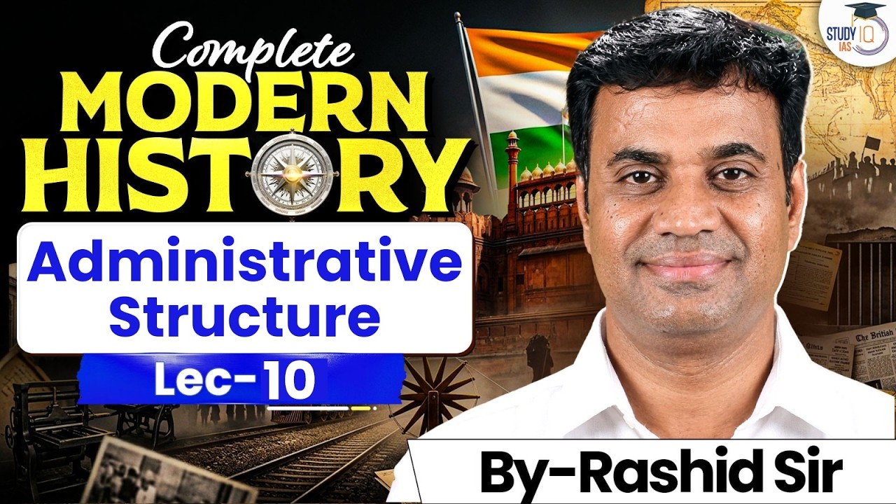 Complete Modern History for UPSC | Administrative Structure | Lec 10 | StudyIQ IAS