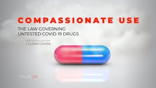 "Compassionate Use" and the Law on Unapproved COVID-19 Drugs