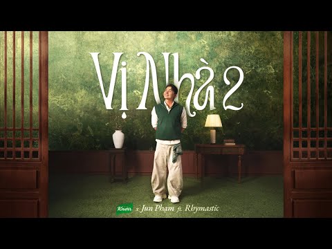 VỊ NHÀ 2 - KNORR x JUN PHẠM ft. RHYMASTIC (Official MV)