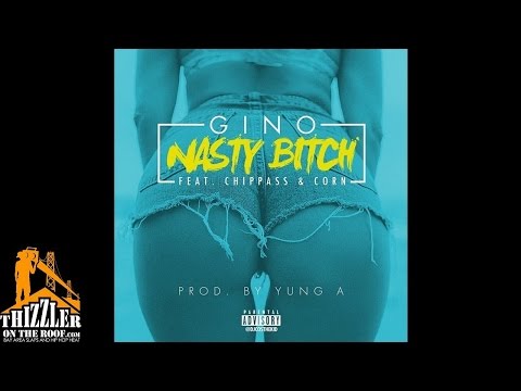 Gino ft. Chippass, Corn - Nasty B!tch [Prod. Yung A.] [Thizzler.com Exclusive]