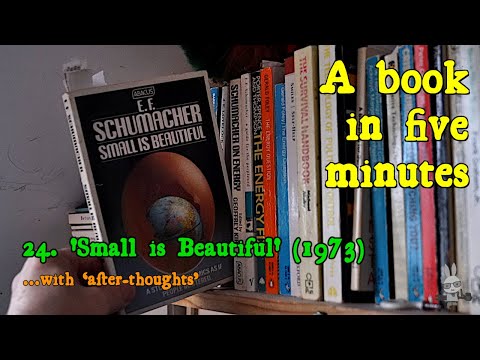 ‘Small is Beautiful – Economics as if People Mattered’ (1973) – ‘A Book in Five Minutes’, no.24