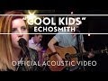 Echosmith - Cool Kids (Acoustic) [Live] 
