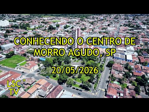 Conhecendo o Centro de Morro Agudo, SP - 20/05/2026