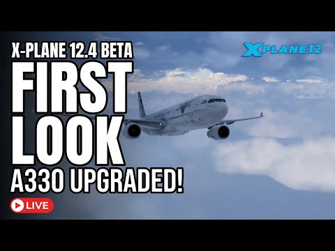 X-Plane 12.4 Beta First Look: Flying the Upgraded A330!