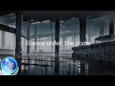 Silence under the dome - Easy Platinum Trophy Guide