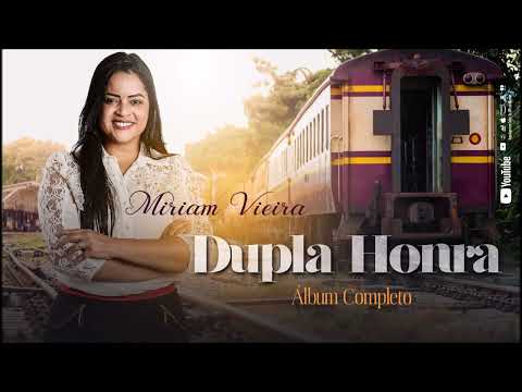 Miriam Vieira - Dupla Honra - #ÁlbumCompleto #MiriamVieira