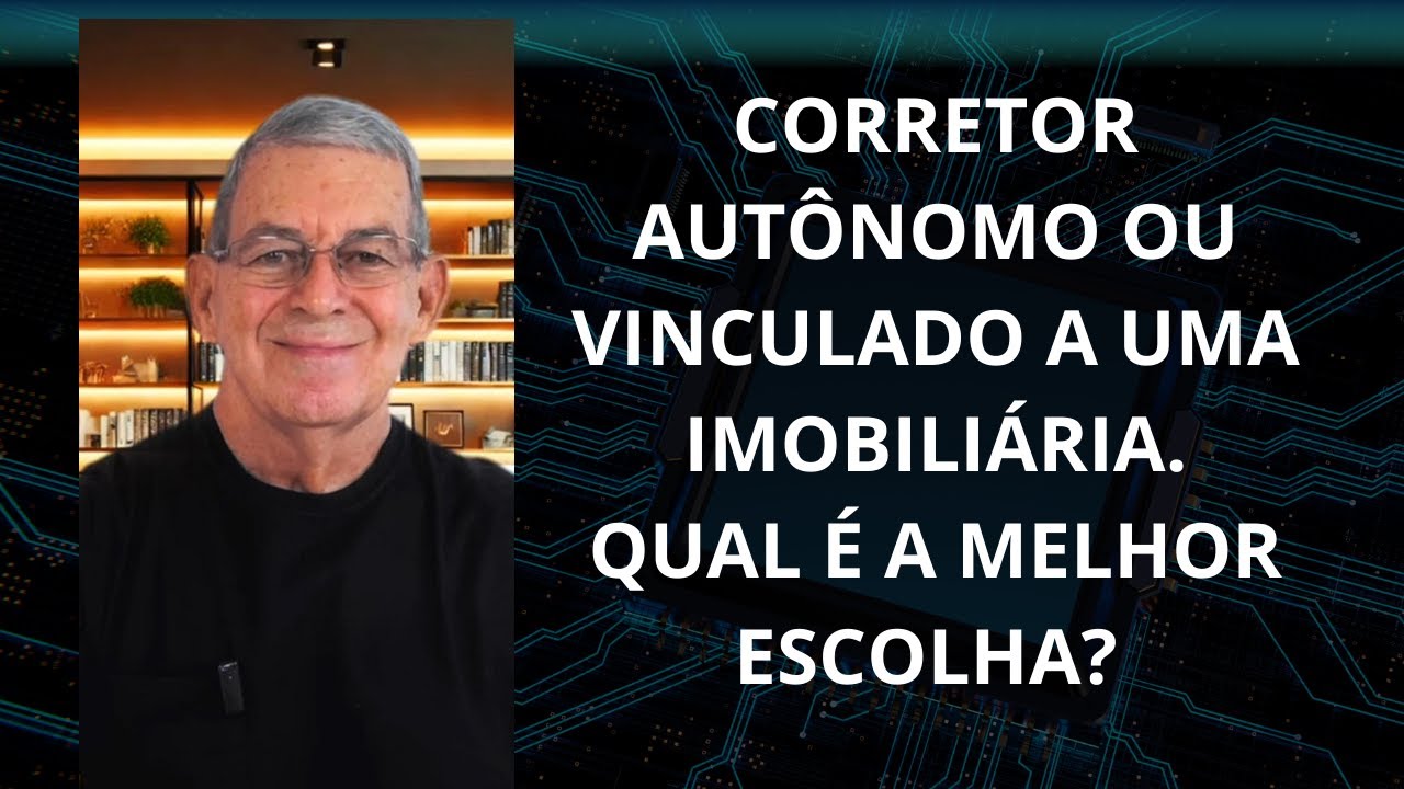 CORRETOR AUTÔNOMO OU VINCULADO A UMA IMOBLIÁRIA