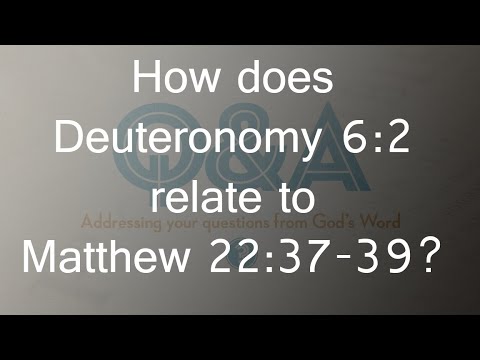 How does Deuteronomy 6 2 relate to Matthew 22 37 39