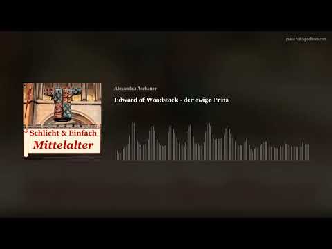 Teil 2 Folge 33: Edward of Woodstock - der ewige Prinz