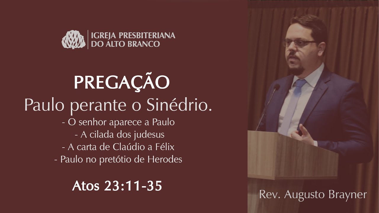 Paulo perante o sinédrio Parte II - Atos 23:11-35 | Rev. Augusto Brayner