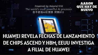 HUAWEI REVELA FECHAS DE LANZAMIENTO DE CHIPS ASCEND Y HBM, EEUU INVESTIGA A FILIAL DE HUAWEI