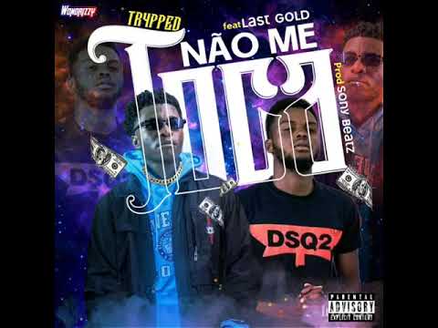 Tr4pped Feat Last Gold_Não Me Toca