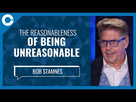 The Reasonableness of Being Unreasonable (w/ Bob Stamnes ...
