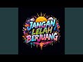 Jangan Lelah Berjuang