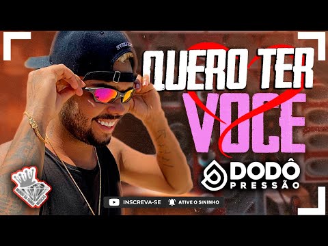 DODO PRESSÃO - QUERO TER VOCE ATÉ O AMANHECER - LETRA E MÚSICA