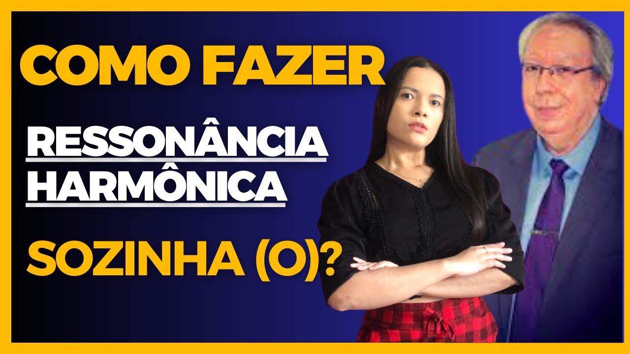 Como fazer a sua própria Ressonância Harmônica sem precisar do Hélio Couto?