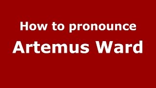 How to pronounce Artemus Ward
