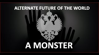Alternate Future Of the World #5 - A monster
