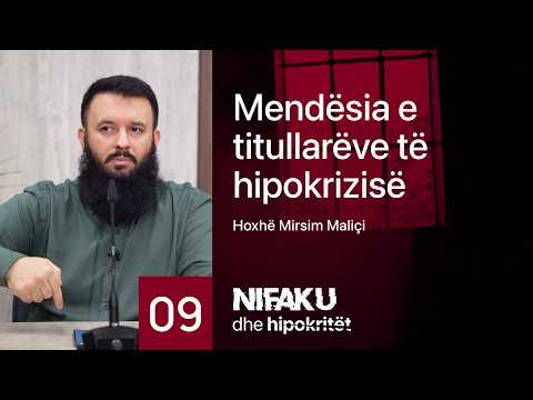 09. Mendësia e titullarëve të hipokrizisë - Hoxhë Mirsim Maliçi