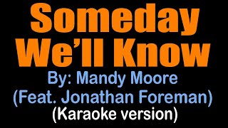 SOMEDAY WE&#39;LL KNOW - Mandy Moore (Feat. Jonathan Foreman) (karaoke version)