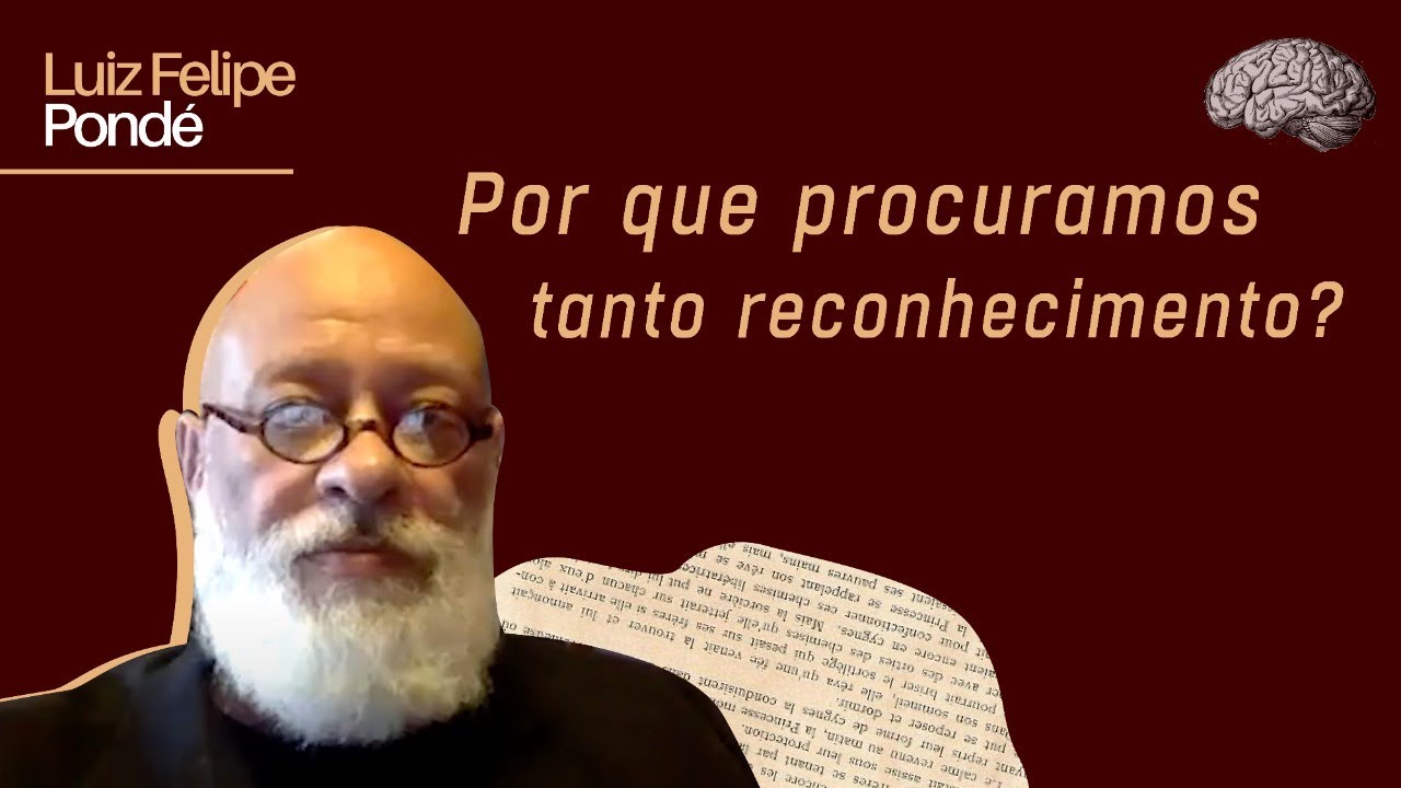 Por que procuramos tanto o reconhecimento? | Luiz Felipe Pondé