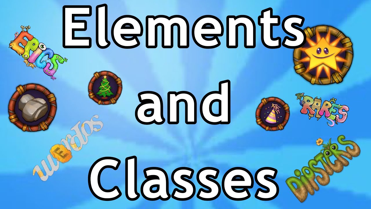 What are the Elements and Classes in My Singing Monsters?