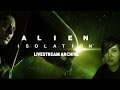 Livestream Archive Let S Play Alien Isolation CAN WE GET SCARED 2