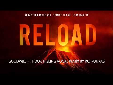 Sebastian Ingrosso, Goodwill ft Hook N Sling - Reload ( Rui Punkas Vocal Remix )