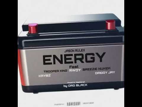 Jason Rulex - ENERGY (feat. Trooper King , Breezie Nukem, RWDY ,Kaybz & Driggy Jay)