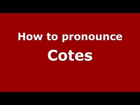 How to pronounce Cotes