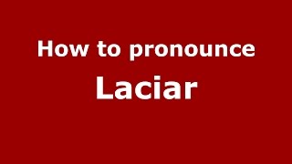 How to pronounce Laciar