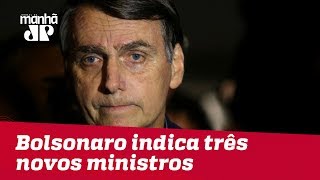 Bolsonaro indica três novos ministros para seu Governo