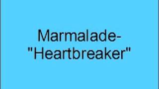 Marmalade- Heartbreaker