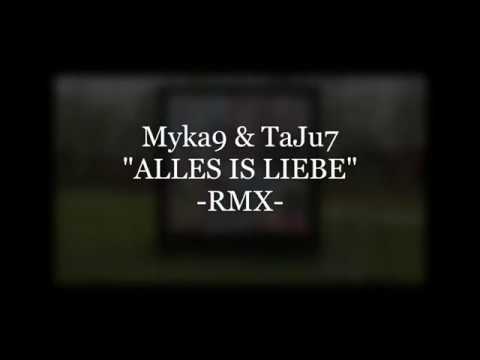 Myka9 & TaJu7 - Alles is Liebe "R M X" (VIDEO)