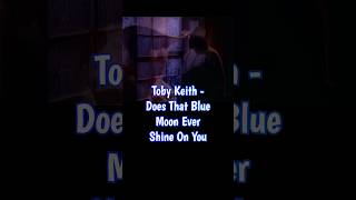 Toby Keith - Does That Blue Moon Ever Shine On You (Lyrics) #90smusic #countrymusic #songlyrics #fy