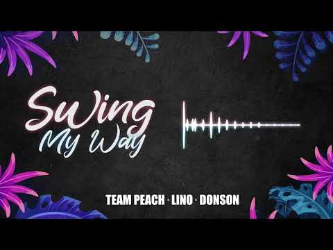 TEAM PEACH, Lino, Donson - Swing My Way