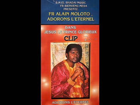 Adorons L'Eternel, Fr. Alain Moloto - Jesus Le Prince Glorieux Clip VHS